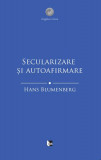 Secularizare și autoafirmare - Paperback brosat - Hans Blumenberg - Tact