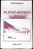 Plange Bistrita. Visuri Care Dor - Petru Boroianu, Falticeni 2003, Poezie Romana, 297 pagini