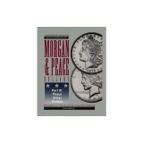 Comprehensive Catalog and Encyclopedia of Morgan &amp;amp; Peace Silver Dollars 5th Edition-Part III