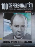 John von Neumann. 100 de personalitati. Oameni care schimbat destinul lumii nr. 79
