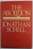 THE ABOLITION by JONATHAN SCHELL , 1984