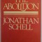 THE ABOLITION by JONATHAN SCHELL , 1984