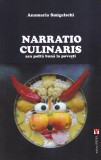 Anamaria Smigelschi - Narratio Culinaris | Carte de bucate | Editura Vremea | 2023 | 185 pagini | Romana | Brosata