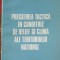 PREGATIREA TACTICA IN CONDITIILE DE RELIEF SI CLIMA ALE TERITORIULUI NATIONAL-IOAN GEOANA, NICOLAE FILIP, G-254897
