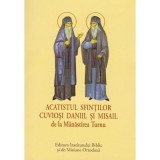 Acatist mic - Acatistul Sfintilor Cuviosi Daniil si Misail de la Manastirea Turnu