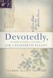 Devotedly: The Personal Letters and Love Story of Jim and Elisabeth Elliot, 2015