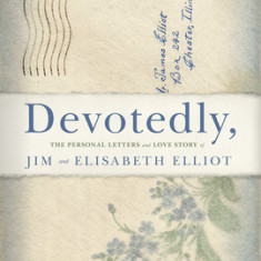 Devotedly: The Personal Letters and Love Story of Jim and Elisabeth Elliot