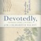 Devotedly: The Personal Letters and Love Story of Jim and Elisabeth Elliot