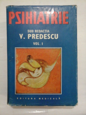 PSIHIATRIE - V. Predescu - VOL. I -1989 foto
