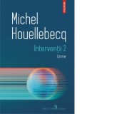 Interventii 2. Urme - Michel Houellebecq, Alexandru Matei