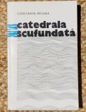 CATEDRALA SCUFUNDATA-CONSTANTIN PRISNEA