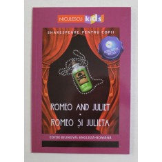 ROMEO AND JULIET - SHAKESPEARE PENTRU COPII , EDITIE BILINGVA ROMANA - ENGLEXA , 2019 , *CONTINE CD