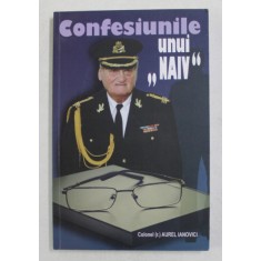 CONFESIUNILE UNUI &#039; NAIV &#039; de COLONEL AUREL IANOVICI , 2014