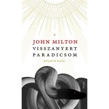 Visszanyert paradicsom - k&eacute;tnyelvű kiad&aacute;s - Paradise Regain&#039;d - John Milton