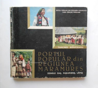 Portul popular din regiunea Maramures (zonele Oas, Maramures, Lapus) - Tancred Banateanu foto