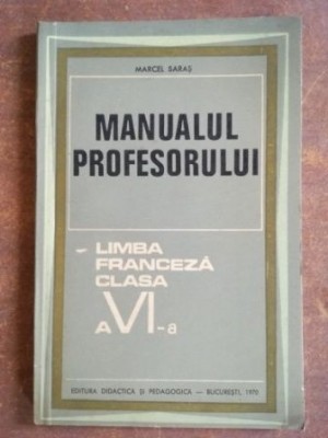Manualul profesorului. Limba franceza clasa a VI-a- Marcel Saras foto