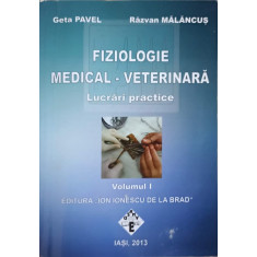 FIZIOLOGIE MEDICAL-VETERINARA VOL.1 LUCRARI PRACTICE-GETA PAVEL, RAZVAN MALANCUS