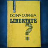 LIBERTATE? - DOINA CORNEA - HUMANITAS