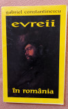 Evreii in Romania (sec. XVI-XX). Editura Fronde, 2000 - Gabriel Constantinescu