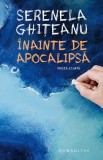 Inainte de Apocalipsa - Serenela Ghiteanu - Editura Humanitas