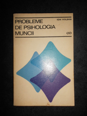 Ion Holban - Probleme de psihologia muncii foto