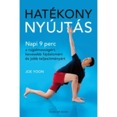 Hat&eacute;kony ny&uacute;jt&aacute;s - Napi 9 perc a rugalmass&aacute;g&eacute;rt, kevesebb f&aacute;jdalom&eacute;rt &eacute;s jobb teljes&iacute;tm&eacute;ny&eacute;rt - Joe Yoon