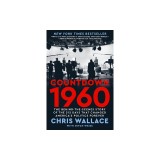 Countdown 1960: The Behind-The-Scenes Story of the 312 Days That Changed America's Politics Forever