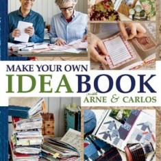 Make Your Own Ideabook with Arne & Carlos: Create Handmade Art Journals and Bound Keepsakes to Store Inspiration and Memories