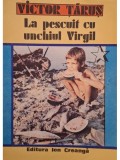 Victor Tarus - La pescuit cu unchiul Virgil (Editia: 1988)