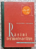 Rasini Termoreactive G.S. Petrov A.N. Levin, Editura Tehnica, 1962, Romana, Carte Veche de Fizica