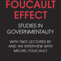 The Foucault Effect: Studies in Governmentality: With Two Lectures by and an Interview with Michel Foucault