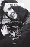 Cumpara ieftin &Icirc;n fiecare zi, Dumnezeu se roagă la Mine - Chris Simion - Mercurian
