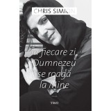 &Icirc;n fiecare zi, Dumnezeu se roagă la Mine - Chris Simion - Mercurian