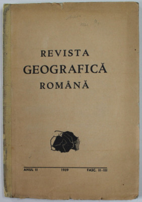 REVISTA GEOGRAFICA ROMANA , ANUL II , FASC. II - III , 1939 , COTOR INTARIT CU SCOTCH foto
