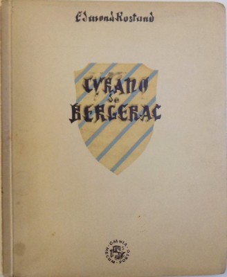 CYRANO DE BERGERAC - COMEDIE EROICA IN CINCI ACTE , IN VERSURI de EDMOND ROSTAND , ilustratii si coperta de STEFAN CONSTANTINESCU , 1947 foto