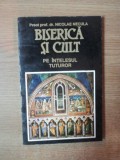 BISERICA SI CULT PE INTELESUL TUTUROR de NICOLAE NECULA