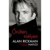 Őr&uuml;lten, m&eacute;lyen - Alan Rickman napl&oacute;i - Emma Thompson előszav&aacute;val - Alan Rickman