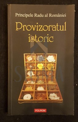RADU AL ROMANIEI (PRINCIPELE), PROVIZORATUL ISTORIC, 2010, Iasi (DEDICATIE si AUTOGRAF !!!) foto