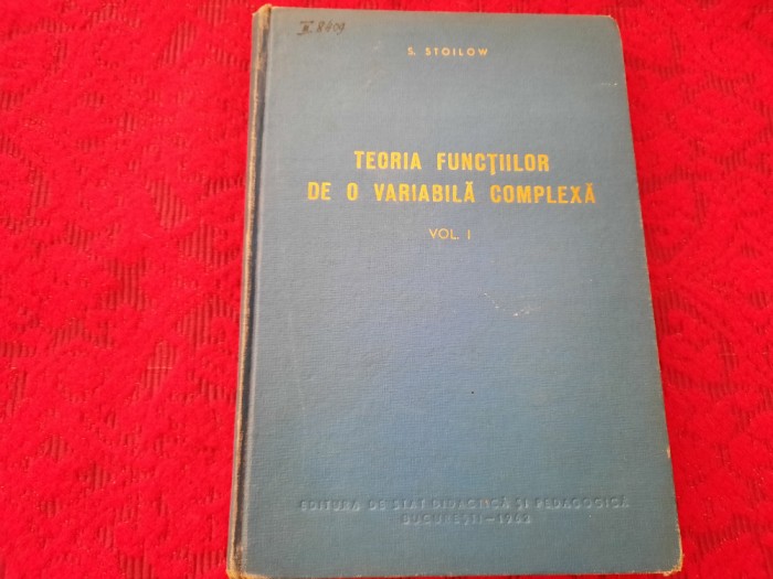 S STOILOW TEORIA FUNCTIILOR DE O VARIABILA COMPLEXA VOL 1 RF22/3