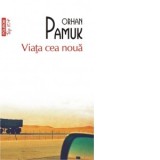 Viata cea noua (editie de buzunar) - Orhan Pamuk