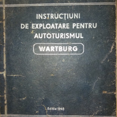 INSTRUCTIUNI DE EXPLOATARE PENTRU AUTOTURISMUL WARTBURG CU 19 FIGURI {1963}