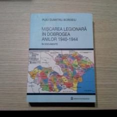 MISCAREA LEGIONARA IN DOBROGEA 1940-1944 - Puiu Dumitru Bordeiu -2014 , 643 p.