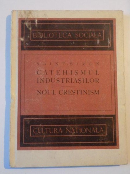 CATEHISMUL INDUSTRIASILOR , NOUL CRESTINISM de SAINT - SIMON *MINIMA UZURA A COTORULUI