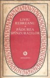 Padurea spanzuratilor - Liviu Rebreanu, roman clasic, editura Minerva, 1980, editie patrimoniu, carte beletristica romana, stare buna