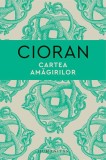 Cartea amăgirilor - Hardcover - Emil Cioran - Humanitas