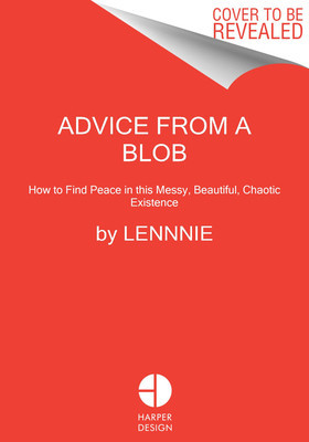 Advice from a Blob: How to Find Peace in This Messy, Beautiful, Chaotic Existence foto