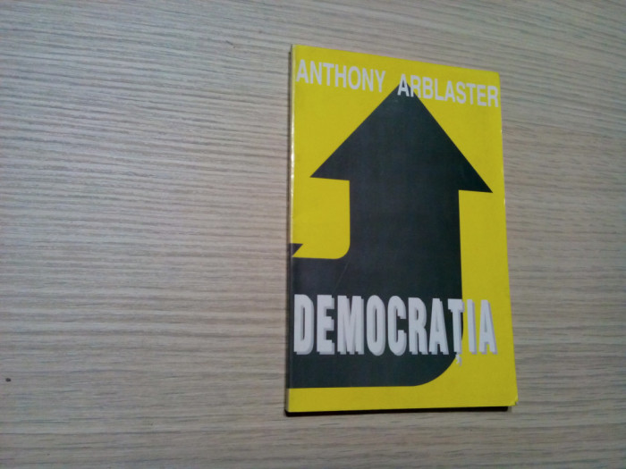DEMOCRATIA - Anthony Arblaster - Editura Du Style, 1998, 155 p.