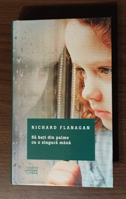 Richard Flanagan - Sa bati din palme cu o singura mana