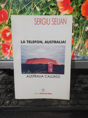 Sergiu Selian, La telefon, Australia! Australia calling! București 2004, 108 foto