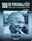 100 de personalitati. Oameni care au schimbat destinul lumii. Mahatma Gandhi,